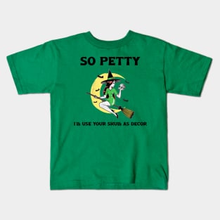 “So Petty I’ll Use Your Skull As Decor” Red-Headed Witch On Broom Kids T-Shirt